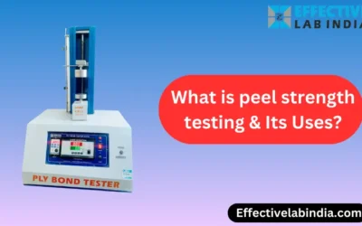 What is peel strength testing & Its Uses?