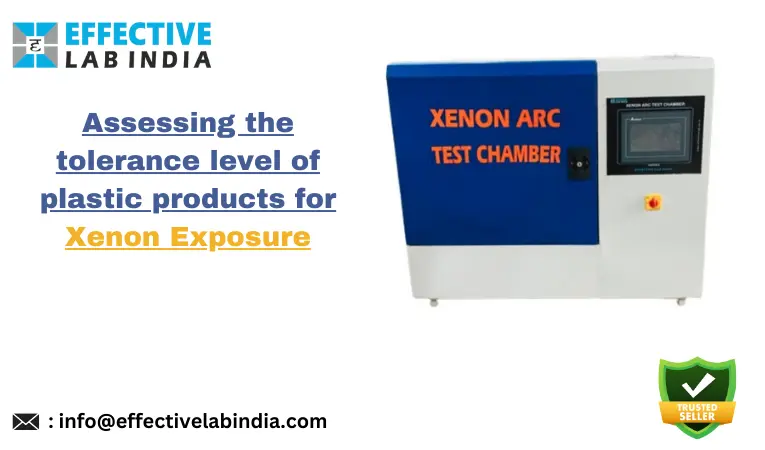 Assessing the tolerance level of plastic products for Xenon Exposure