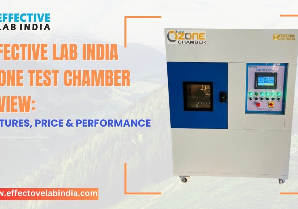 Effective Lab India Ozone Test Chamber Review Features, Price & Performance